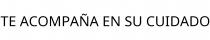 TE ACOMPAÑA EN SU CUIDADO