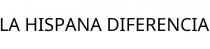 LA HISPANA DIFERENCIA