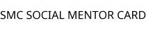SMC SOCIAL MENTOR CARD