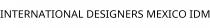 INTERNATIONAL DESIGNERS MEXICO IDM
