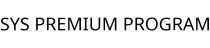 SYS PREMIUM PROGRAM