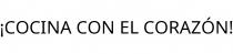 ¡COCINA CON EL CORAZÓN!