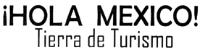 ¡HOLA MEXICO! TIERRA DE TURISMO