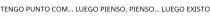 TENGO PUNTO COM... LUEGO PIENSO; PIENSO... LUEGO EXISTO