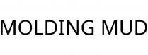 MOLDING MUD