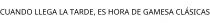 CUANDO LLEGA LA TARDE; ES HORA DE GAMESA CLÁSICAS
