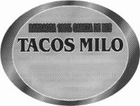 TACOS MILO