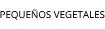 PEQUEÑOS VEGETALES
