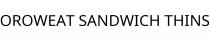 OROWEAT SANDWICH THINS