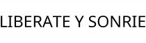 LIBERATE Y SONRIE