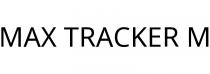 MAX TRACKER M
