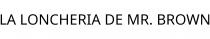 LA LONCHERIA DE MR. BROWN