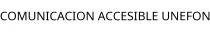 COMUNICACION ACCESIBLE UNEFON