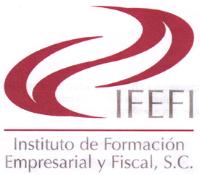 INSTITUTO DE FORMACIÓN EMPRESARIAL Y FISCAL; S.C. IFEFI