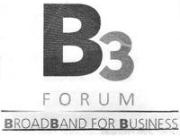 B3 FORUM BROADBAND FOR BUSINESS