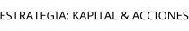 ESTRATEGIA; KAPITAL & ACCIONES