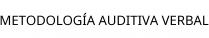 METODOLOGÍA AUDITIVA VERBAL