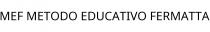 MEF METODO EDUCATIVO FERMATTA