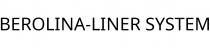 BEROLINA-LINER SYSTEM