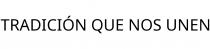 TRADICIÓN QUE NOS UNEN