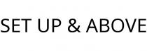 SET UP & ABOVE