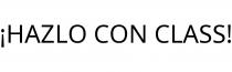 ¡HAZLO CON CLASS!