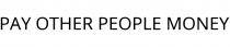 PAY OTHER PEOPLE MONEY