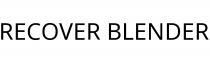 RECOVER BLENDER