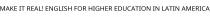 MAKE IT REAL! ENGLISH FOR HIGHER EDUCATION IN LATIN AMERICA