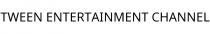 TWEEN ENTERTAINMENT CHANNEL