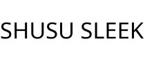SHUSU SLEEK