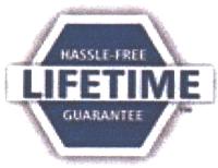 LIFETIME HASSLE-FREE GUARANTEE