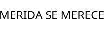 MERIDA SE MERECE