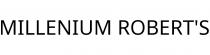 MILLENIUM ROBERT'S