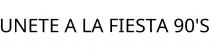 UNETE A LA FIESTA 90'S