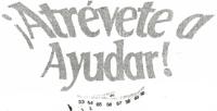 ¡ATRÉVETE A AYUDAR!