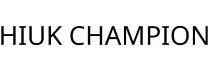 HIUK CHAMPION
