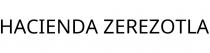HACIENDA ZEREZOTLA
