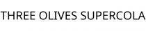 THREE OLIVES SUPERCOLA