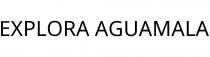 EXPLORA AGUAMALA