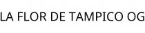 LA FLOR DE TAMPICO OG