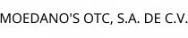 MOEDANO'S OTC; S.A. DE C.V.