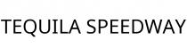 TEQUILA SPEEDWAY