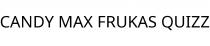 CANDY MAX FRUKAS QUIZZ