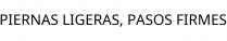 PIERNAS LIGERAS; PASOS FIRMES