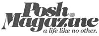 POSH MAGAZINE A LIFE LIKE NO OTHER.