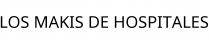 LOS MAKIS DE HOSPITALES