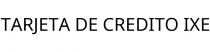 TARJETA DE CREDITO IXE