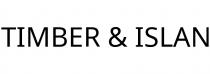 TIMBER & ISLAN