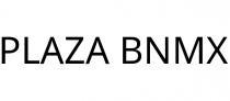 PLAZA BNMX